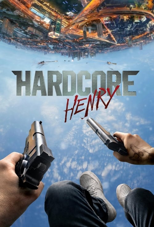 ดูหนังออนไลน์ Hardcore Henry (2015) เฮนรี่โคตรฮาร์ดคอร์