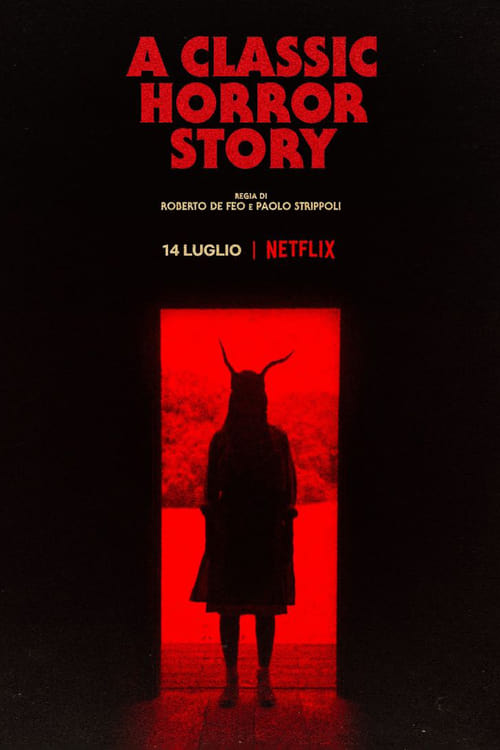 ดูหนังออนไลน์ [NETFLIX] A Classic Horror Story (2021) สร้างหนังสั่งตาย