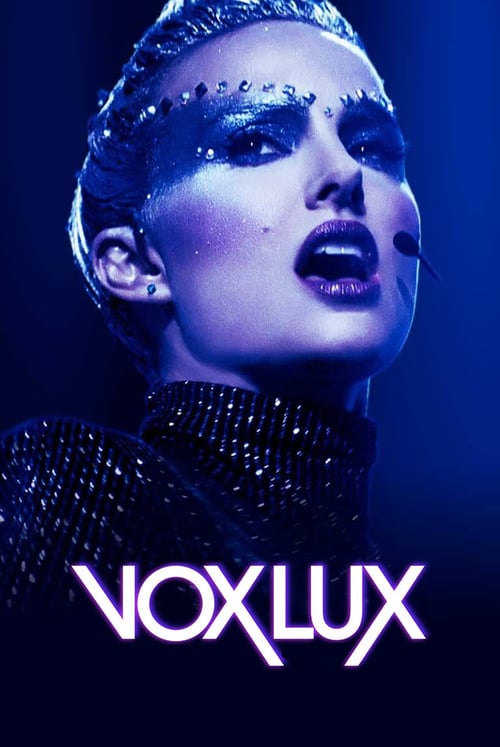 ดูหนังออนไลน์ Vox Lux (2018) ว็อกซ์ ลักซ์ เกิดมาเพื่อร้องเพลง