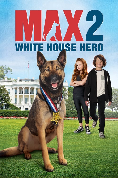 ดูหนังออนไลน์ Max 2: White House Hero (2017) แม๊กซ์ 2: เพื่อนรักสี่ขา ฮีโร่แห่งทำเนียบขาว
