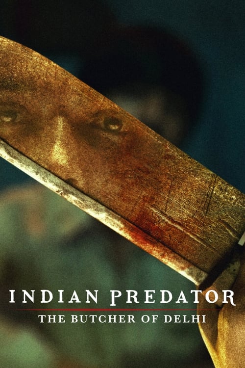 ดูหนังออนไลน์ Indian Predator (2022) ฆาตกรหั่นศพแห่งเดลี EP.1-3 (จบ)