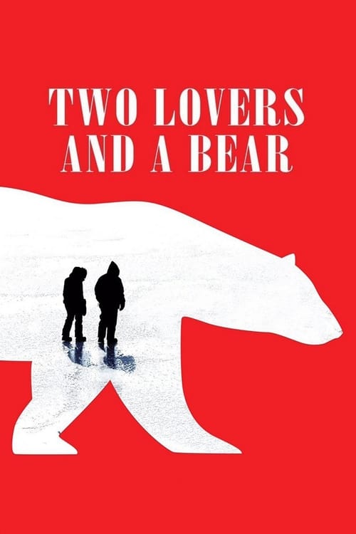 ดูหนังออนไลน์ Two Lovers and a Bear (2016) สองเราชั่วนิรันดร์