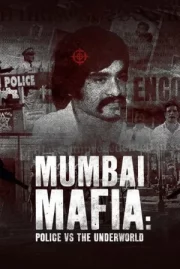 ดูหนังออนไลน์ MUMBAI MAFIA POLICE VS THE UNDERWORLD (2023) มาเฟียมุมไบ ตำรวจปะทะอาชญากร