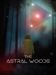ดูหนังออนไลน์ The Astral Woods (2023) เดอะ แอสทรัล วู๊ด