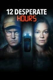 ดูหนังออนไลน์ 12 Desperate Hours (2023) ฝ่าวิกฤตวิ่งหนีตาย