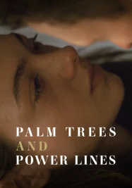 ดูหนังออนไลน์ Palm Trees and Power Lines (2023) หนังมาสเตอร์ หนังเต็มเรื่อง ดูหนังฟรีออนไลน์ ดูหนังออนไลน์ หนังออนไลน์ ดูหนังใหม่ หนังพากย์ไทย หนังซับไทย ดูฟรีHD