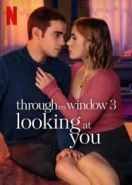 ดูหนังออนไลน์ Through My Window 3 Looking at You (2024) รักผ่านหน้าต่าง ดวงตาจ้องมองเธอ