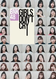 ดูหนังออนไลน์ BNK48 Girls Don t Cry (2018) บีเอ็นเคโฟร์ตีเอต เกิร์ลดอนต์คราย