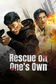 ดูหนังออนไลน์ฟรี Rescue on One s Own (2024) เดือดลุยเดี่ยว