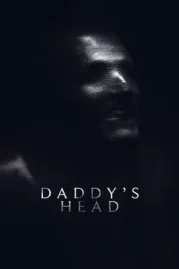 ดูหนังออนไลน์ฟรี Daddys Head (2024) ผีหัวพ่อ